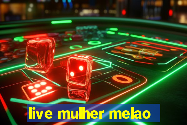 live mulher melao